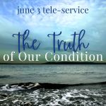 The Truth of Our Condition: FREE Monthly Healing Prayer Service